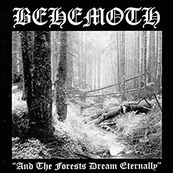Behemoth (PL) : And the Forests Dream Eternally